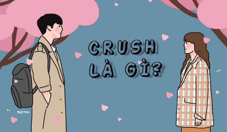 Crush là gì? Những cách gây ấn tượng với crush hiệu quả